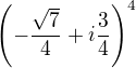 $\(-\frac{\sqrt{7}}{4}+i\frac{3}{4}\)^4$