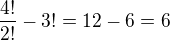 $\frac{4!}{2!}-3! = 12-6 = 6$