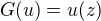 $G(u) = u(z)$