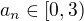 $a_n \in [0, 3)$