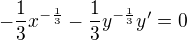 $-\frac13x^{-\frac13}-\frac13y^{-\frac13}y^\prime=0$
