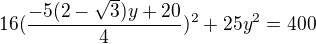 $16(\frac{-5(2-\sqrt{3})y+20}{4})^{2}+25y^{2}=400$