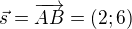$\vec{s}=\overrightarrow{AB}=(2;6)$