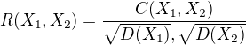 kopírovat do textarea $R(X_{1}, X_{2}) = \frac{C(X_{1}, X_{2})}{\sqrt{D(X_{1})}, \sqrt{D(X_{2})}}$