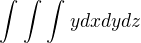 $\int_{}^{}\int_{}^{}\int_{}^{} y dxdydz$