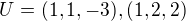 $U = (1, 1, -3) , (1, 2, 2)$