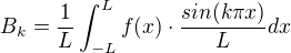 $B_{k}=\frac{1}{L}\int_{-L}^{L}f(x)\cdot \frac{sin(k\pi x)}{L}dx$