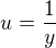 $u = \frac1y$