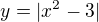 $y=|x^2-3|$