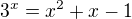 $3^{x}=x^{2}+x-1$