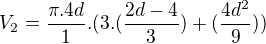$V_2 =\frac{\pi.4d}{1}.(3.(\frac{2d-4}{3})+(\frac{4d^2 }{9}))$