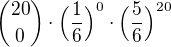 ${20 \choose 0} \cdot \Big(\frac{1}{6}\Big)^0 \cdot \Big(\frac{5}{6}\Big)^{20}$