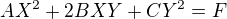 $AX^2+ 2BXY+CY^2=F$