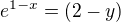 $e^{1-x} =(2-y)$