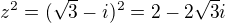 $z^2 = (\sqrt3 - i)^2 = 2 - 2 \sqrt3 i$