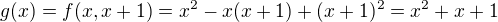$g(x) = f(x, x+1) = x^2 - x(x+1) + (x+1)^2 = x^2 + x + 1$