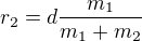 $r_2 = d \frac{m_1}{m_1+m_2}$