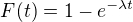 $F(t) = 1-e^{-\lambda t} $
