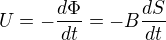 $U=-\frac{d\Phi}{dt}=-B\frac{dS}{dt}$