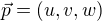 $\vec p = (u, v, w)$