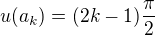$u(a_k) = (2k-1)\frac{\pi}{2}$
