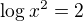 kopírovat do textarea $\log x^{2}=2$