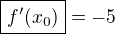 $\boxed{f^{\prime}(x_0)}=-5$