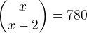 ${x \choose x-2} = 780$