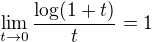 $\lim_{t\to0}\frac{\log(1+t)}{t}=1$