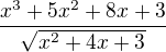 $\frac{x^3+5x^2+8x+3}{\sqrt{x^2+4x+3}}$