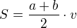 $S=\frac{a+b}{2} \cdot v$