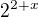 $2^{2+x}$
