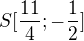 $S[\frac{11}{4}; -\frac 12]$