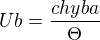 $Ub=\frac{chyba}{\Theta }$