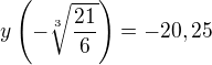 $y\left(-\sqrt[3]{\frac{21}{6}} \right) = -20,25$