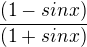 $\frac{(1-sinx)}{(1+sinx)}$