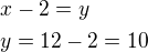 $x-2=y\nly=12-2=10$