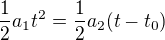 kopírovat do textarea $\frac{1}{2}a_{1}t^{2}=\frac{1}{2}a_{2}(t-t_{0})$