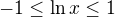 $-1\le \ln x\le 1$