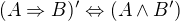 $(A \Rightarrow B)' \Leftrightarrow (A \wedge B')$
