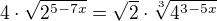 $4\cdot \sqrt{2^{5-7x}}=\sqrt{2}\cdot \sqrt[3]{4^{3-5x}}$