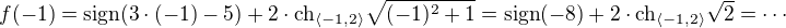 kopírovat do textarea $f(-1)=\text{sign}(3\cdot(-1)-5)+2\cdot\text{ch}_{\langle-1,2\rangle}\sqrt{(-1)^2+1}=\text{sign}(-8)+2\cdot\text{ch}_{\langle-1,2\rangle}\sqrt{2}=\cdots$