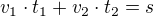 $v_1\cdot t_1+v_2\cdot t_2=s$