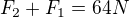 $F_2+F_1=64N$