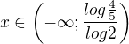 $x\in\(-\infty;\frac{log\frac{4}{5}}{log2}\)$