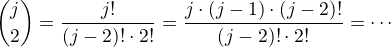 ${j\choose2}=\frac{j!}{(j-2)!\cdot2!}=\frac{j\cdot(j-1)\cdot(j-2)!}{(j-2)!\cdot2!}=\cdots$