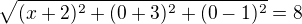 $\sqrt{(x+2)\mathrm{}^{2}+(0+3)\mathrm{}^{2}+(0-1)\mathrm{}^{2}}=8 $