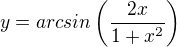 $y=arcsin\(\frac{2x}{1+x^2}\)$