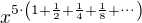 $x^{5\cdot\left(1+\frac12+\frac14+\frac18+\cdots\right)}$