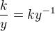 $\frac ky = ky^{-1}$
